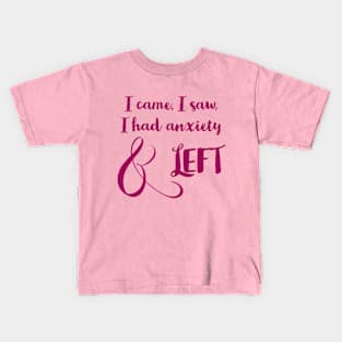 Anxiety made me leave Kids T-Shirt